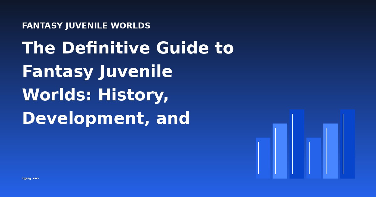 The Definitive Guide to Fantasy Juvenile Worlds: History, Development, and Classic Works