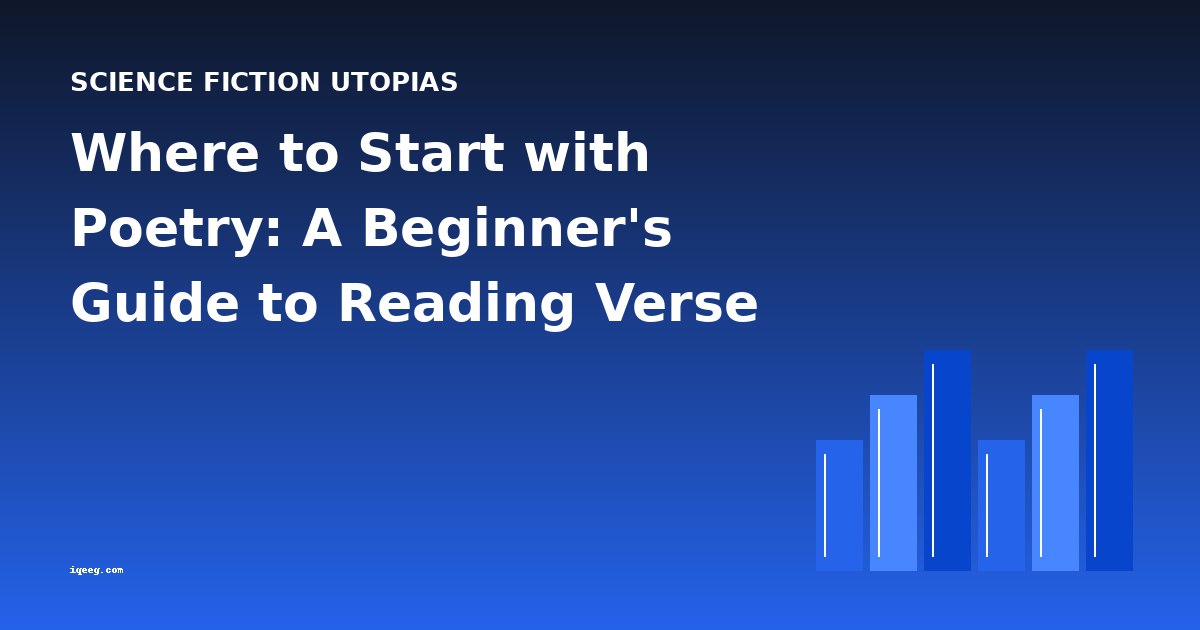 Where to Start with Poetry: A Beginner's Guide to Reading Verse