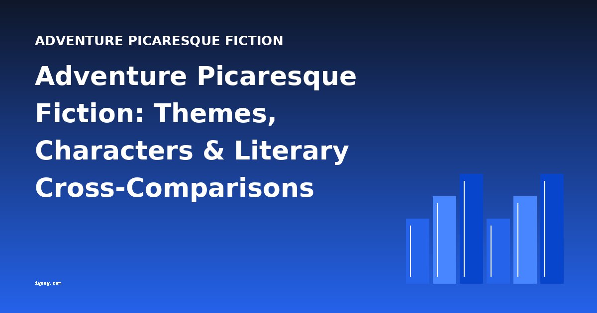 Adventure Picaresque Fiction: Themes, Characters & Literary Cross-Comparisons